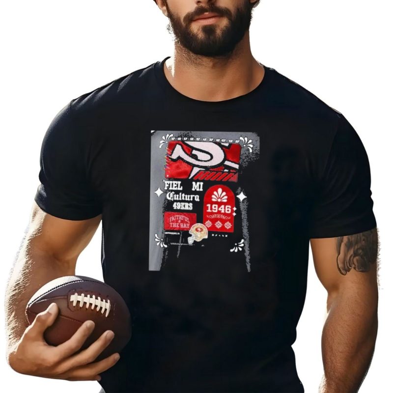San Francisco 49Ers Fiel Mi Cultura 1946 Faithful To The Bay Latino Heritage Month T Shirt T Shirt 1