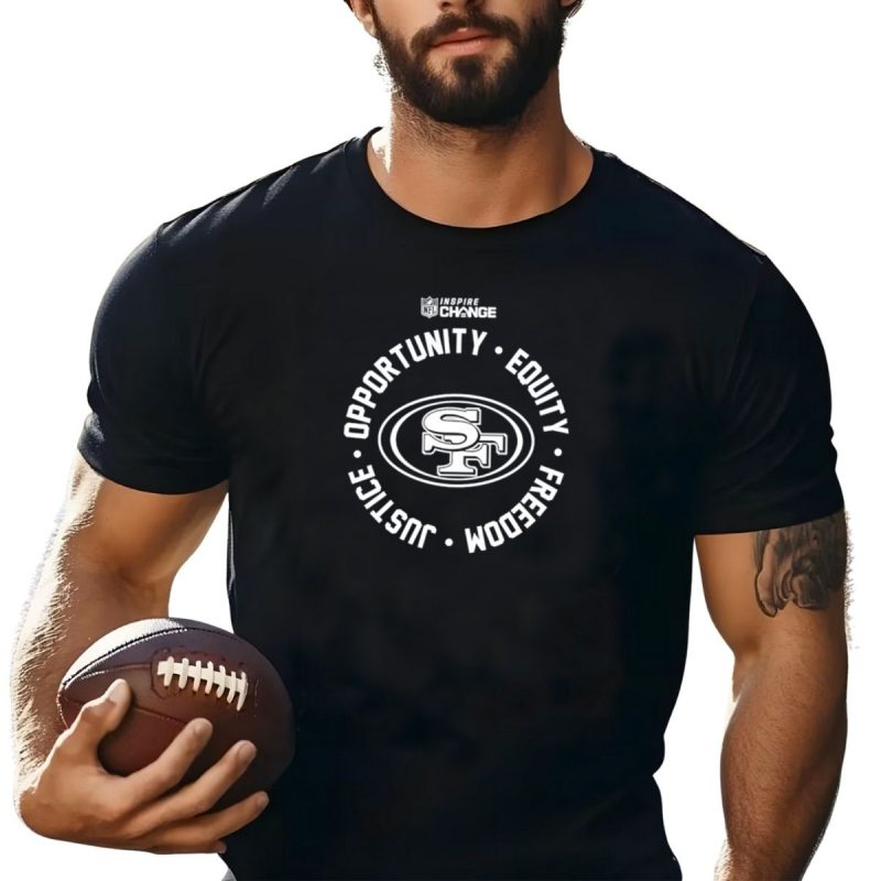 San Francisco 49Ers Inspire Change Opportunity Equity Freedom Justice T Shirt T Shirt 1