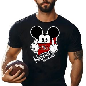 San Francisco 49ers Haters Gonna Hate Mickey Mouse Shirt