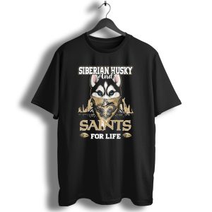 Siberian Husky And New Orleans Saints For Life T Shirt