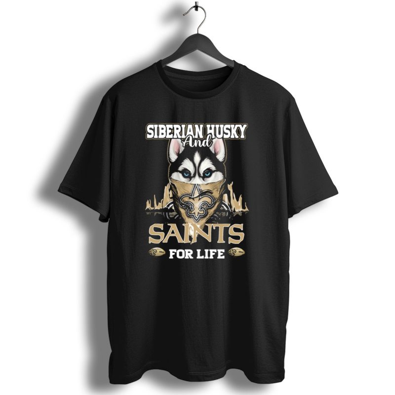 Siberian Husky And New Orleans Saints For Life T Shirt 1 T Shirt 1