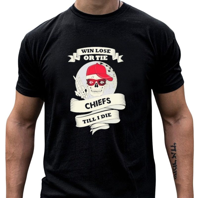 Skull Kansas City Chiefs Win Lose Or Tie Chiefs Till I Die 2024 Champs T Shirt T Shirt 1 1
