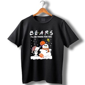 Snoopy And Snowman Chicago Bears Ill Be There For You Christmas Football T Shirt