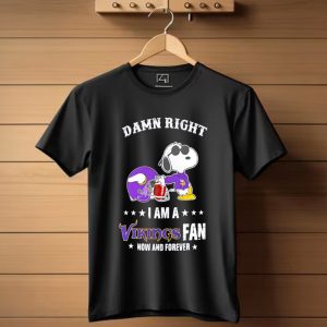 Snoopy Damn Right I Am A Vikings Fan Now And Forever T Shirt
