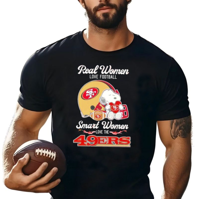 Snoopy Real Women Love Football Smart Women Love The San Francisco 49Ers T Shirt T Shirt 1