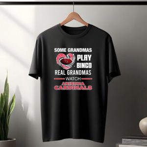Some Grandmas Play Bingo Real Grandmas Arizona Cardinals Football T-Shirt