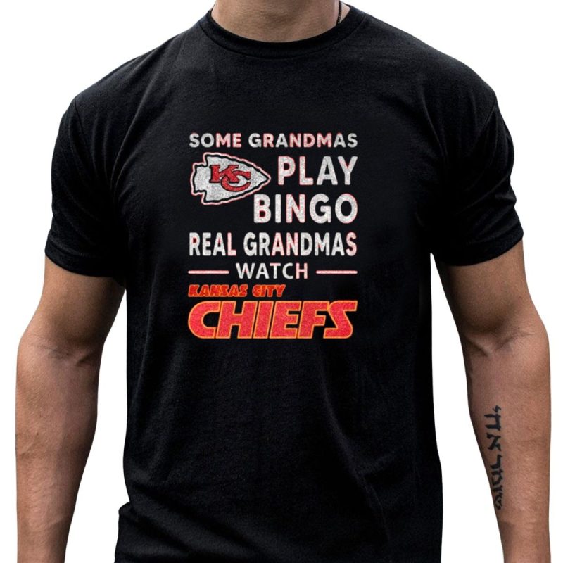 Some Grandmas Play Bingo Real Grandmas Watch Kansas City Chiefs T Shirt T Shirt 1 1