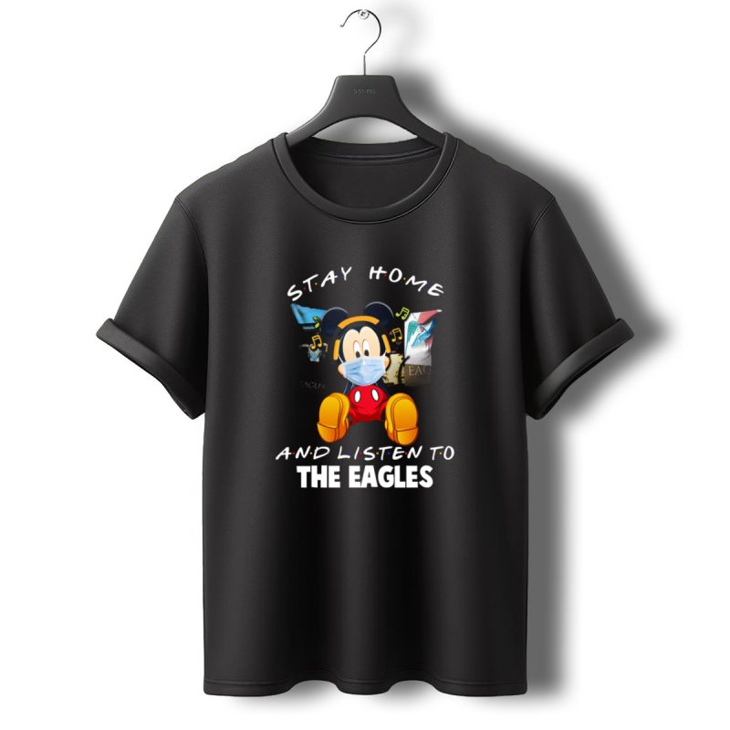 Stay Home And Listen To The Eagles T Shirt T Shirt 0 1