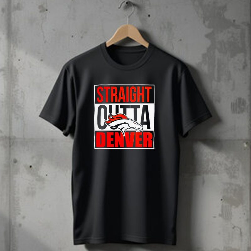 Straight Outta Denver Broncos T Shirt 1 T Shirt 1