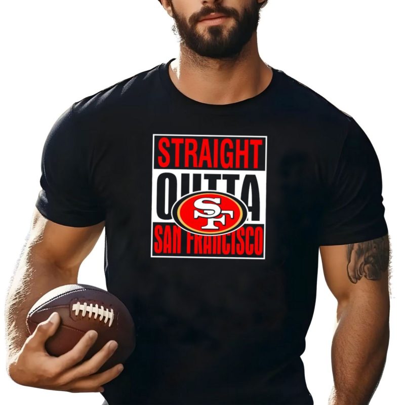 Straight Outta San Francisco 49Ers Sf T Shirt T Shirt 1