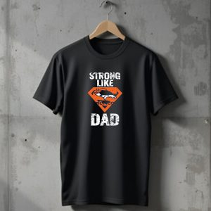 Strong Like Denver Broncos Super Dad T-Shirt