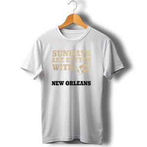 Sundays Are Better With New Orleans Saints Football And Flying Football T Shirt
