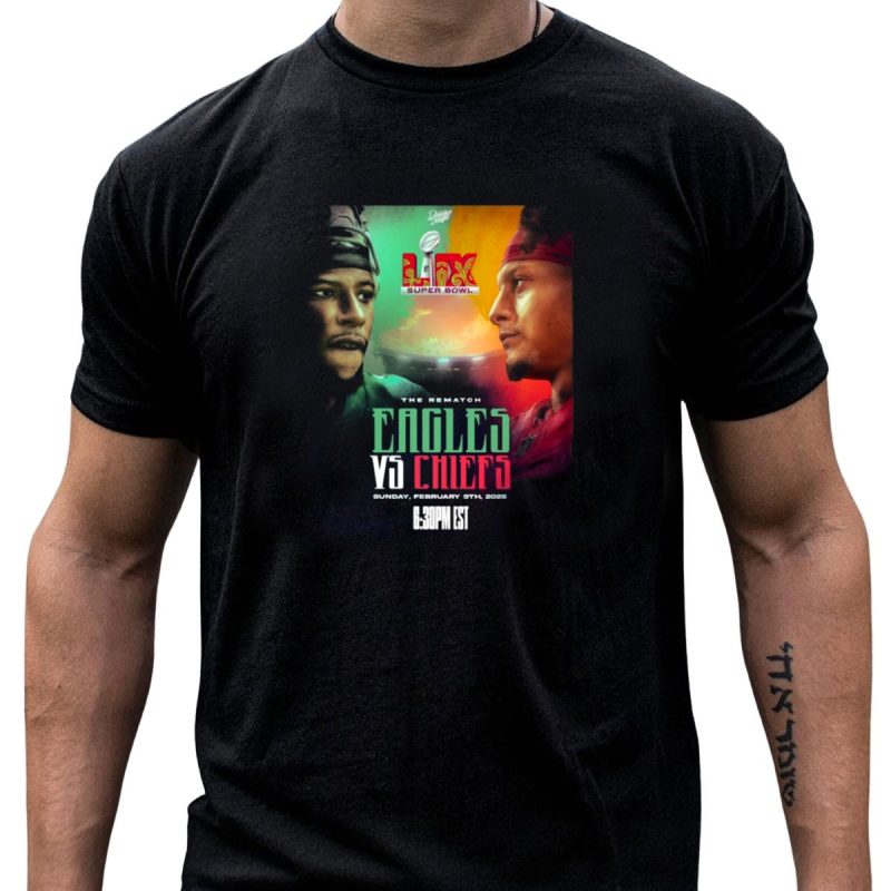 Super Bowl Lix Eagles Vs Chiefs The Rematch Sunday February 9Th 2025 6 T Shirt 1 1