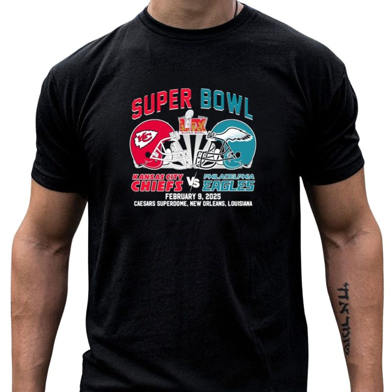 Super Bowl Lix Kansas City Chiefs Vs Philadelphia Eagles February 9 2025 Caesars Superdome T Shirt T Shirt 1 1