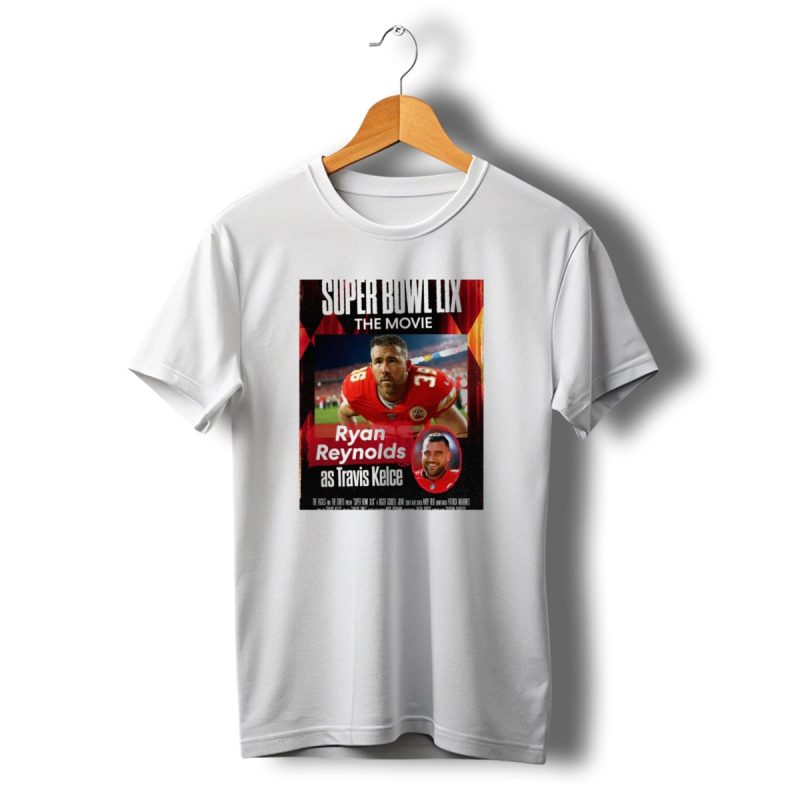 Super Bowl Lix The Movie Ryan Reynolds As Travis Kelce The Eagles And The Chiefs T Shirt T Shirt 1 1 1