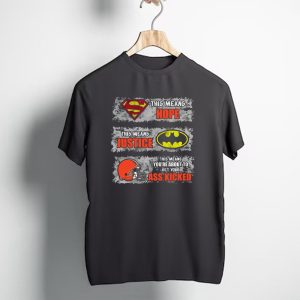 Superman Hope Batman Justice Cleveland Browns Ass Kicked T-Shirt