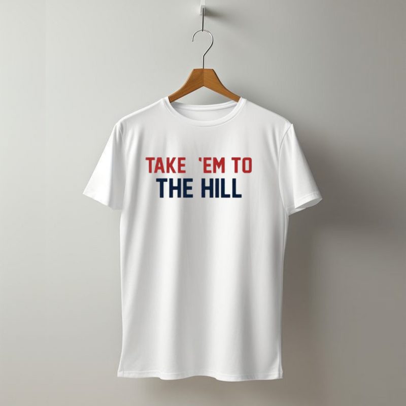 Take Em To The Hill New England Patriots Fandom T Shirt T Shirt 1