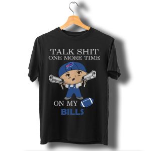 Talk Shit One More Time On My Buffalo Bills T Shirt