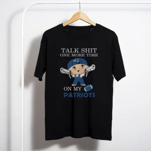 Talk Shit One More Time On My New England Patriots T-Shirt