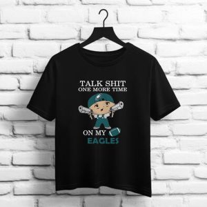 Talk Shit One More Time On My Philadelphia Eagles t shirt