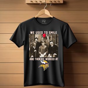Team Horror We Used To Smile And The We Worked At Minnesota Vikings T-Shirt