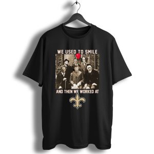 Team Horror We Used To Smile And The We Worked At New Orleans Saints T-Shirt