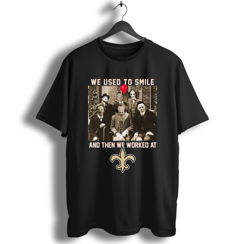 Team Horror We Used To Smile And The We Worked At New Orleans Saints Shirt T Shirt 1