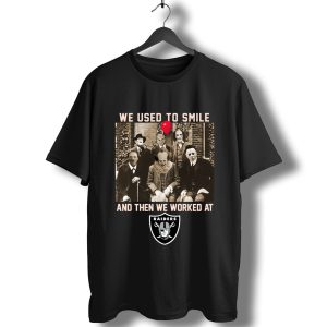 Team Horror We Used To Smile And The We Worked At Oakland Raiders T-Shirt
