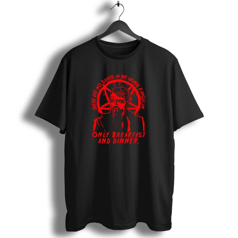 There Are No Saints In The Animal Kingdom Only Breakfast And Dinner T Shirt 1 T Shirt 1