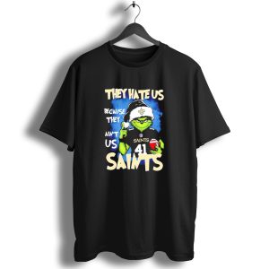 They Hate Us Because They Aint Us New Orleans Saints Grinch Christmas 41 T Shirt