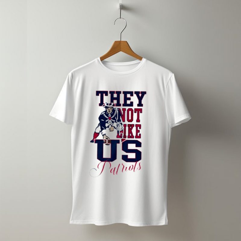 They Not Like Us Patriots T Shirt T Shirt 1