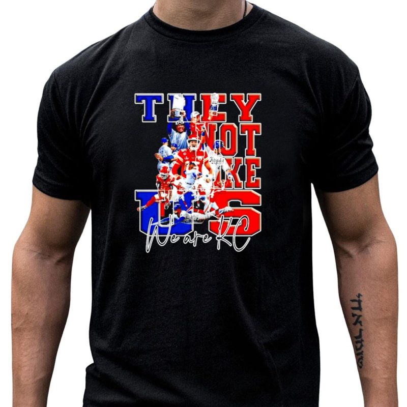 They Not Like Us We Are Kc Kansas City Royals Kansas City Chiefs Championship T Shirt T Shirt 1 1