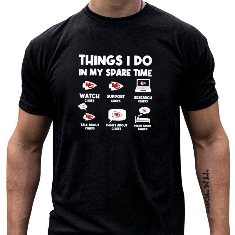 Things I Do In My Spare Time Watch Chiefs Support Chiefs T Shirt T Shirt 1 1