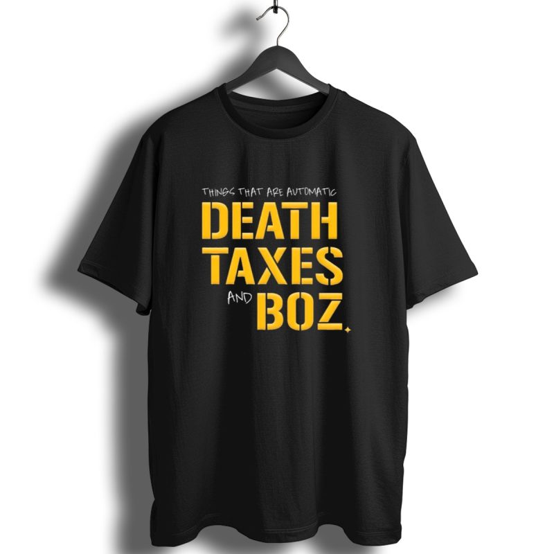 Things That Are Automatic Death Taxes And Boz Pittsburgh Steelers T Shirt 1 T Shirt 1