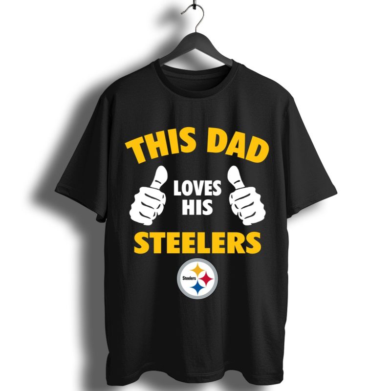 This Dad Loves His Pittsburgh Steelers Shirt T Shirt 1