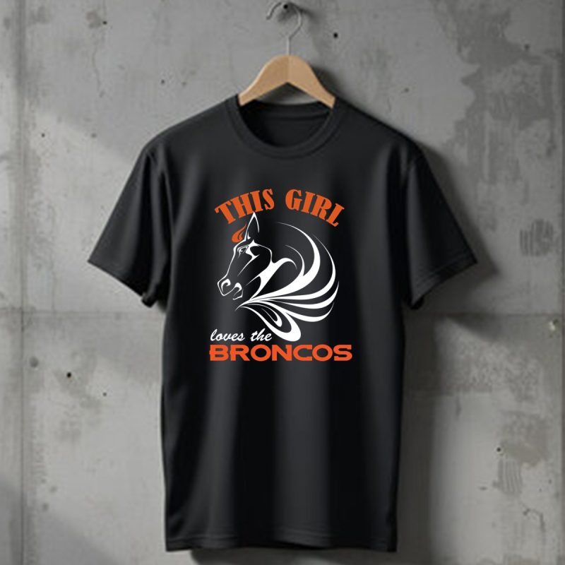 This Girl Loves The Broncos Denver Broncos T Shirt 1 T Shirt 1