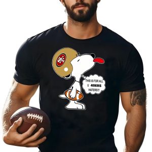 This Is For All U 49ers Haters Snoopy Shirt