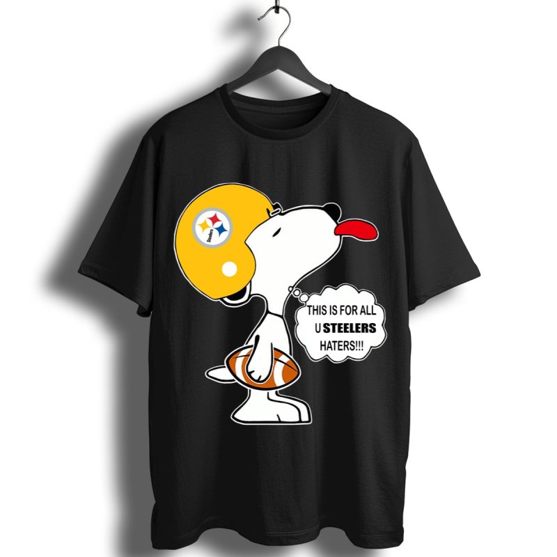 This Is For All U Steelers Haters Snoopy Shirt T Shirt 1