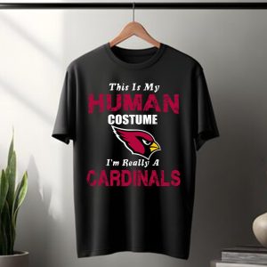 This Is My Human Costume I'm Really A Arizona Cardinals Funny T Shirt
