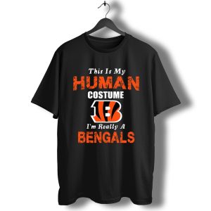 This Is My Human Costume I'm Really A Cincinnati Bengals Funny T-Shirt