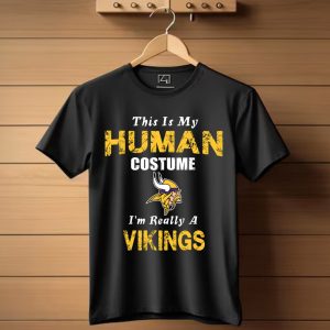 This Is My Human Costume I'M Really A Minnesota Vikings Funny T-Shirt