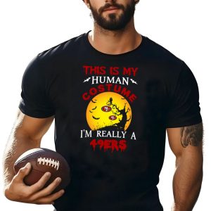 This Is My Human Costume Really A San Francisco 49ers Halloween Shirt