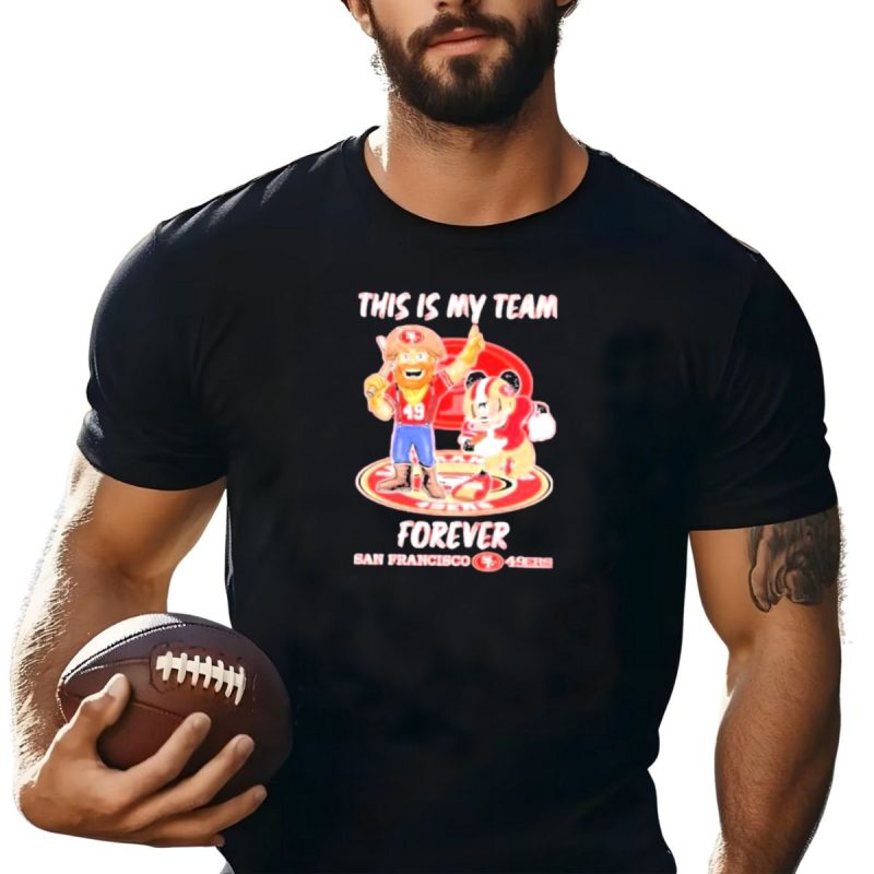 This Is My Team Forever San Francisco 49Ers 49Ers T Shirt T Shirt 1