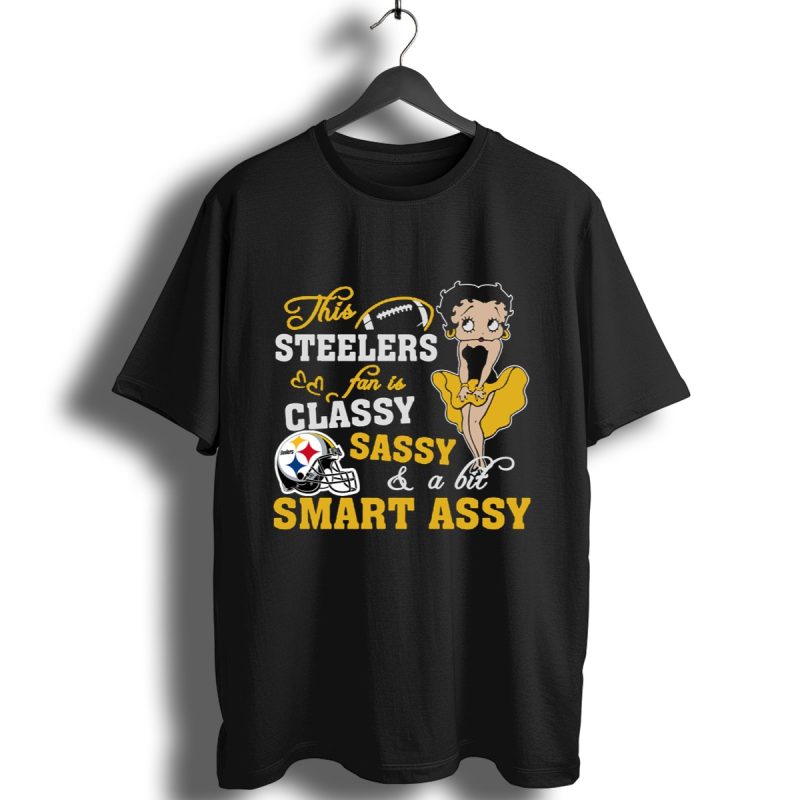 This Pittsburgh Steelers Fan Is Classy Sassy And A Bit Smart Assy Shirt T Shirt 1
