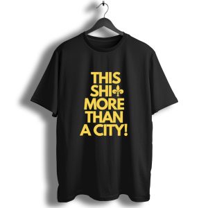 This Shi More Than A City New Orleans Saints Fleur De Lis T Shirt