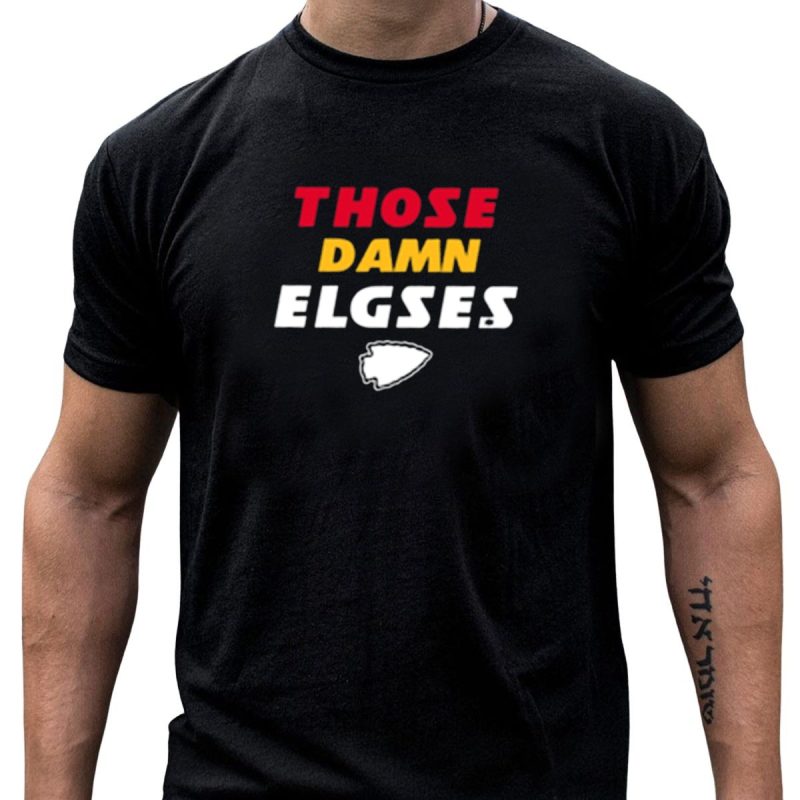 Those Damn Elgses Kansas City Chiefs Football T Shirt T Shirt 1 1