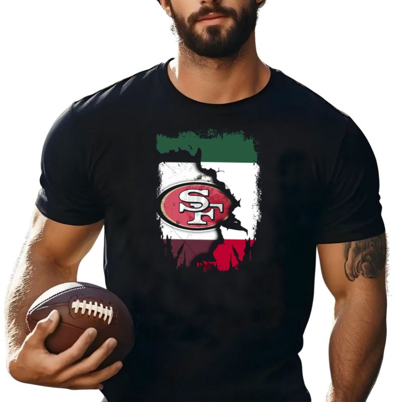 Together Mexico With 49Ers Sf Logo Mexican Flag Background T Shirt T Shirt 1