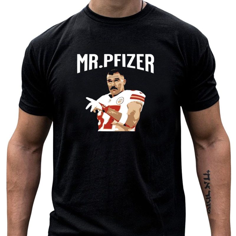 Travis Kelce Kansas City Chiefs Mr Pfizer Football Player T Shirt T Shirt 1 1