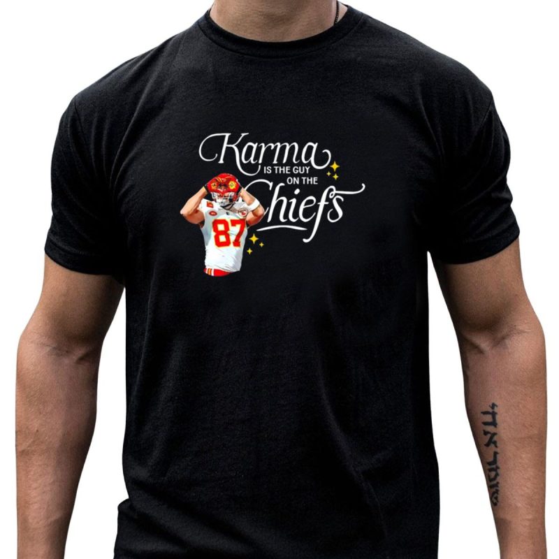 Travis Kelce Karma Is The Guy On The Chiefs 87 Football Player T Shirt T Shirt 1 1