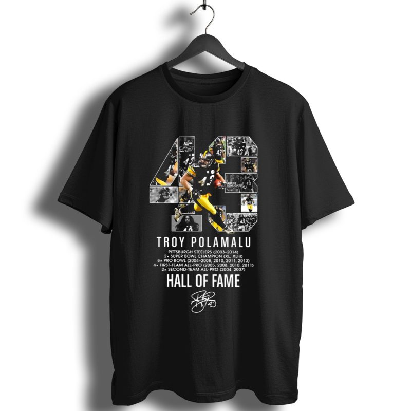Troy Polamalu 43 Pittsburgh Steelers Hall Of Fame Super Bowl Champion Pro Bowl T Shirt 1 T Shirt 1